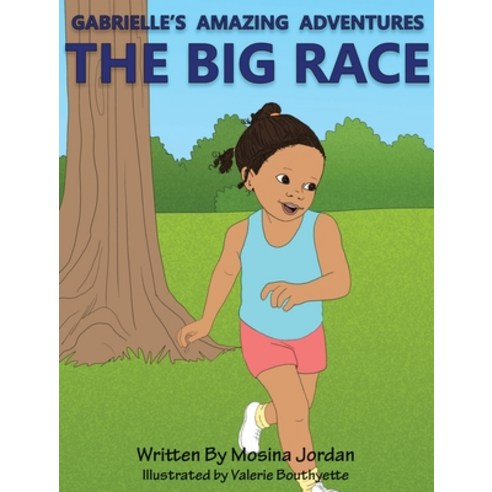 Gabrielle''s Amazing Adventures The Big Race Hardcover, Mosina Jordan, English, 9781087916811