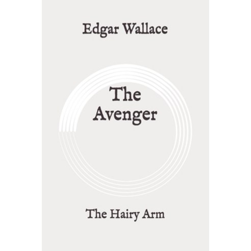 The Avenger: The Hairy Arm: Original Paperback, Independently Published