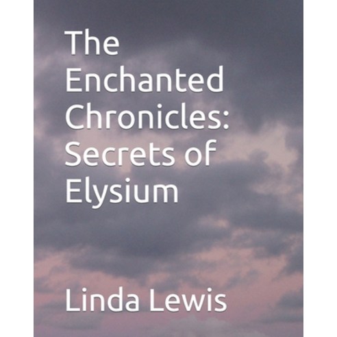 (영문도서) The Enchanted Chronicles: Secrets of Elysium Paperback, Independently Published, English, 9798396769441