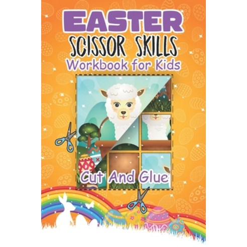 (영문도서) Easter Scissor Skills Workbook For Kids: Easter Animals Cut And Glue With This Fun Workbook f... Paperback, Independently Published, English, 9798721042089