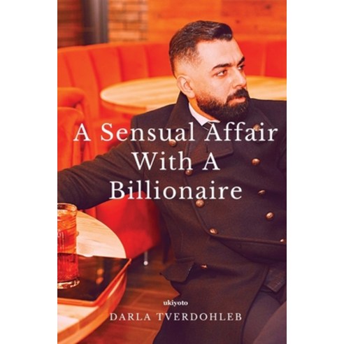 (영문도서) A Sensual Affair With A Billionaire Paperback, Ukiyoto Publishing, English, 9789360160319