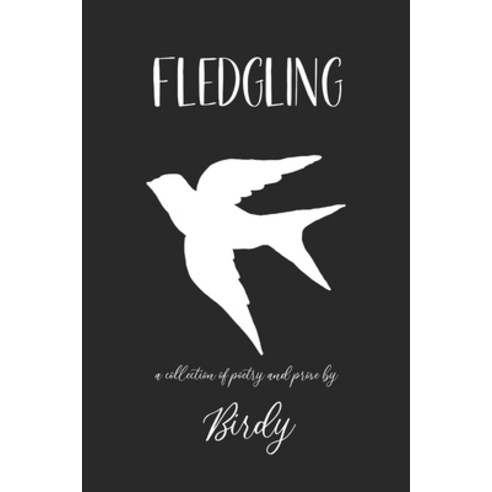 Fledgling: A collection of poetry and prose Paperback, Independently Published, English, 9798724344272