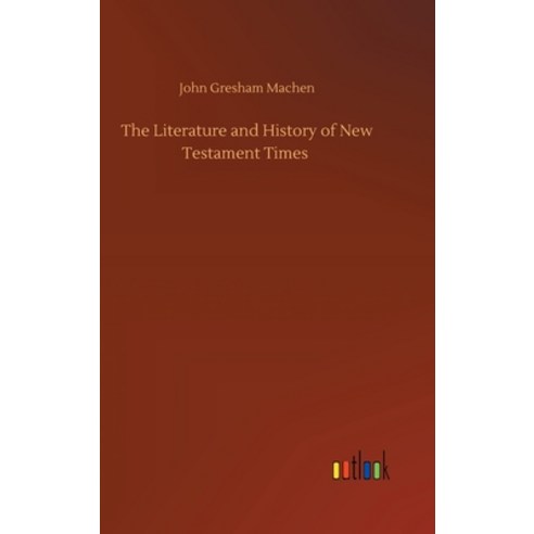 The Literature and History of New Testament Times Hardcover, Outlook Verlag