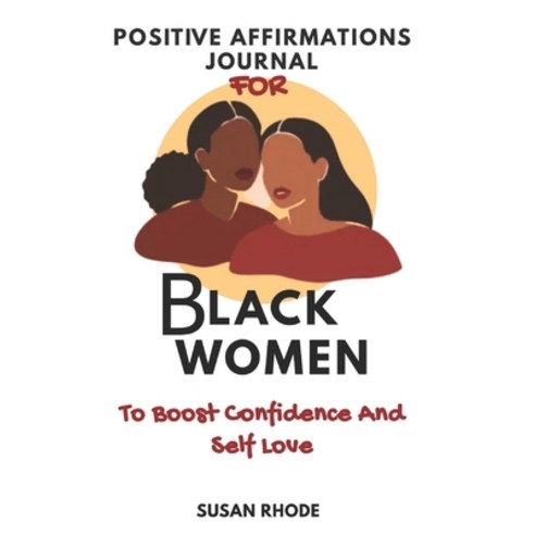 (영문도서) Positive Affirmations Journal For Black Women To Boost Confidence And Self Love Paperback, Independently Published, English, 9798421489122