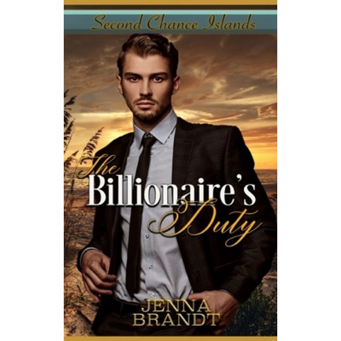 The Billionaire''s Duty: A Royal Billionaire Second Chance Romance Paperback, Independently Published