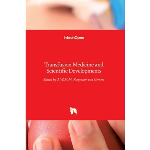 (영문도서) Transfusion Medicine and Scientific Developments Hardcover, Intechopen, English, 9789535133193