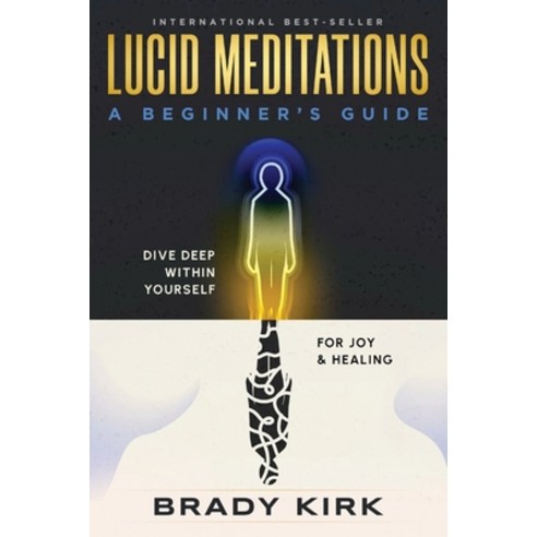 (영문도서) Lucid Meditations: A Beginner''s Guide: Dive Deep Within Yourself for Joy and Healing Paperback, Independently Published, English, 9798351339894