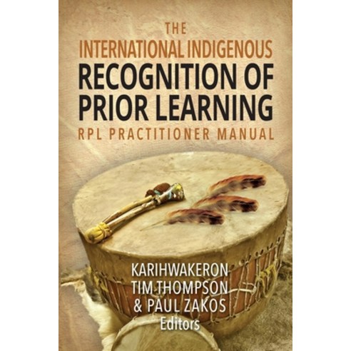 (영문도서) The International Indigenous Recognition of Prior Learning (RPL) Practitioner Manual Paperback, Epic Press, English, 9781460012574