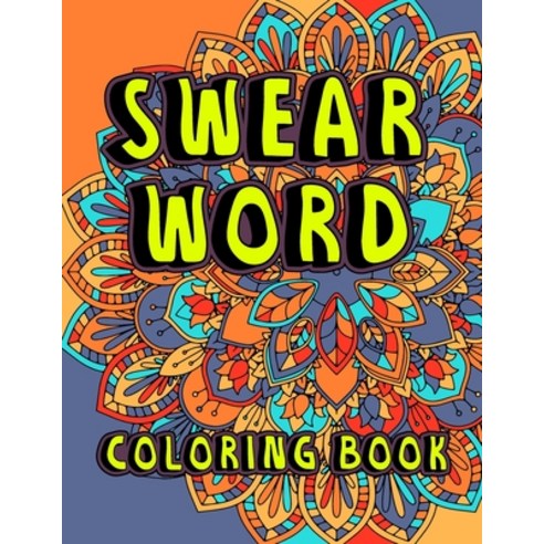 Swear Word Coloring Book Paperback, Independently Published, English, 9798725503333