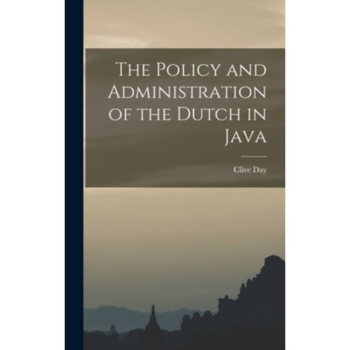 (영문도서) The Policy and Administration of the Dutch in Java Hardcover, Legare Street Press, English, 9781017336665