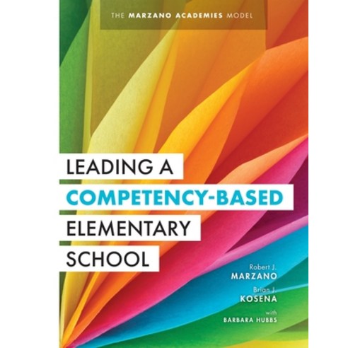 (영문도서) Leading a Competency-Based Elementary School: The Marzano Academies Model (Become a High-Perf... Paperback, Marzano Resources, English, 9781943360413