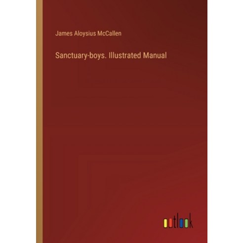 (영문도서) Sanctuary-boys. Illustrated Manual Paperback, Outlook Verlag, English, 9783385452350
