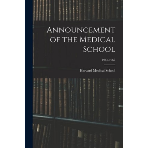 (영문도서) Announcement of the Medical School; 1961-1962 Paperback, Hassell Street Press, English, 9781014788047