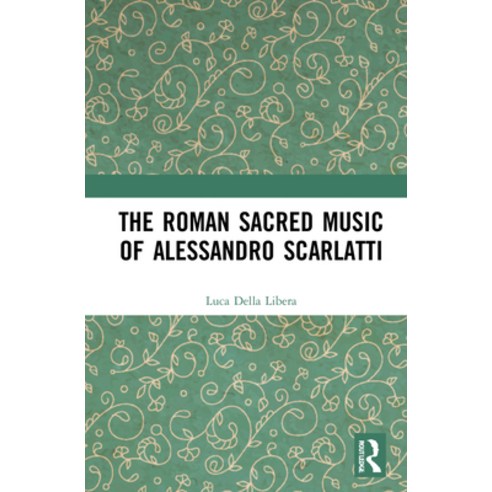 (영문도서) The Roman Sacred Music of Alessandro Scarlatti Hardcover, Routledge, English, 9781032172255