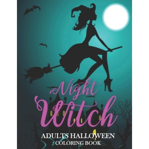 Night Witch: An Adults Coloring Book For Women Featuring Beautiful Witches Magical Potions And Spe... Paperback, Independently Published
