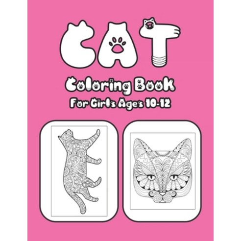 Cat Coloring Book For Girls Ages 10-12: Cat Book Of A Excellent Cat Coloring Book For Kids Ages 10-1... Paperback, Independently Published