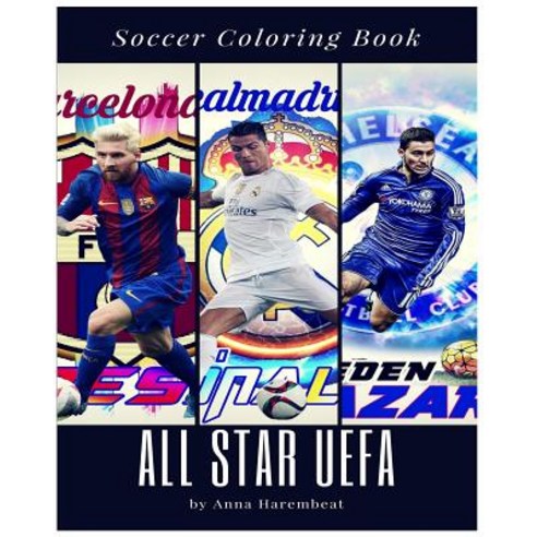 All Star Uefa Coloring Book: Soccer Player Ronaldo Messi Griezman Ibrahimovich Hazard Realmadrid Bar... Paperback, Createspace Independent Pub..., English, 9781544839394