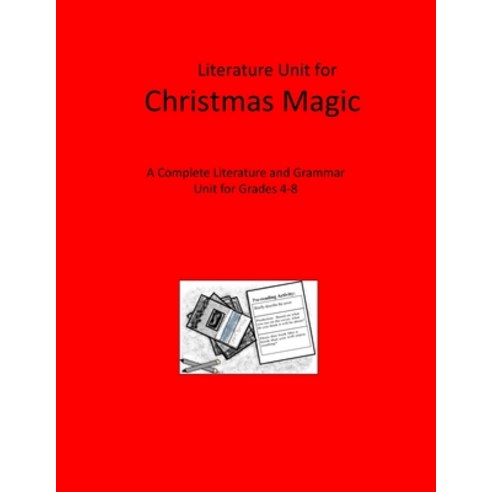 Literature Unit for Christmas Magic: A Complete Literature and Grammar Unit Paperback, Createspace Independent Pub..., English, 9781519137135