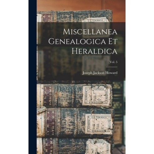 (영문도서) Miscellanea Genealogica Et Heraldica; Vol. 5 Hardcover, Legare Street Press, English, 9781013614200