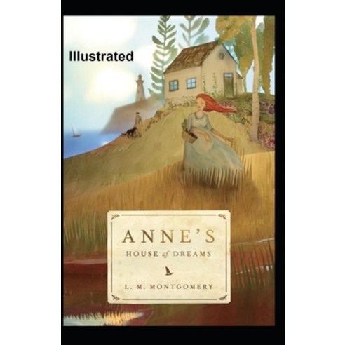 Anne''s House of Dreams Illustrated Paperback, Independently Published