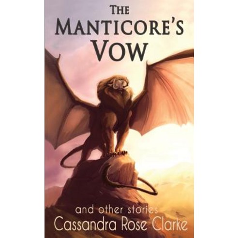 The Manticore''s Vow: and Other Stories Hardcover, Interstellar Flight Press