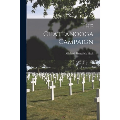 (영문도서) The Chattanooga Campaign Paperback, Legare Street Press, English, 9781018287034