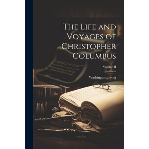 (영문도서) The Life and Voyages of Christopher Columbus; Volume II Paperback, Legare Street Press, English, 9781022059412
