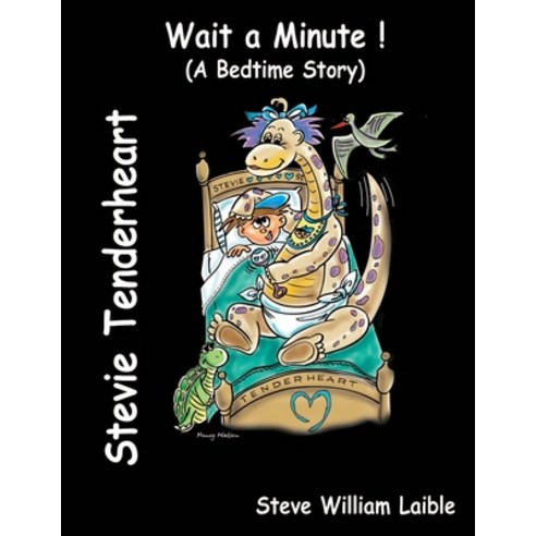 Stevie Tenderheart WAIT A MINUTE!: (A Bedtime Story) Paperback, Kodel Group, English, 9780984478422