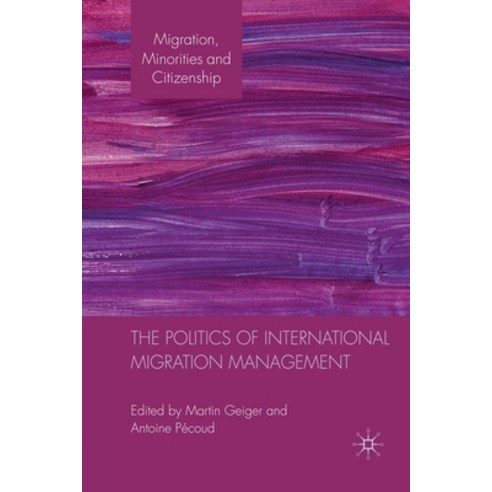 The Politics of International Migration Management Paperback, Palgrave MacMillan