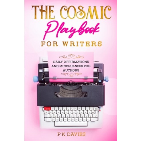 (영문도서) The Cosmic Playbook for Writers: Daily Affirmations And Mindfulness For Authors Paperback, Joyful Life Mastery, English, 9781777052539