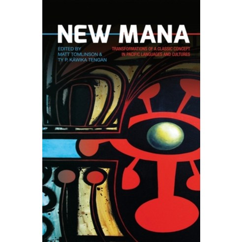(영문도서) New Mana: Transformations of a Classic Concept in Pacific Languages and Cultures Paperback, Anu Press, English, 9781760460075