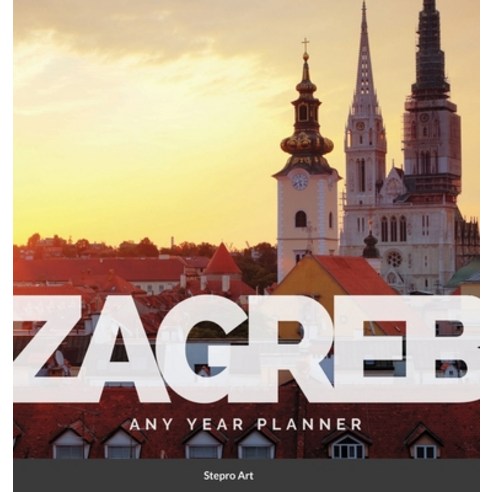 (영문도서) Zagreb Any Year Planner Hardcover, Lulu.com, English, 9781300029878