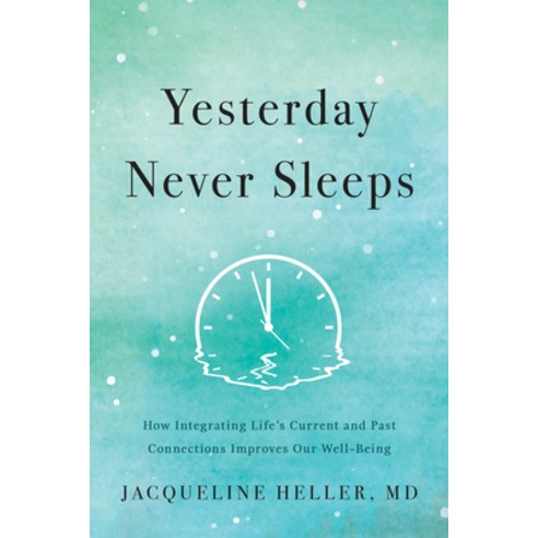 (영문도서) Yesterday Never Sleeps: How Integrating Life''s Current and Past Connections Improves Our Well... Hardcover, Greenleaf Book Group Press, English, 9798886450569