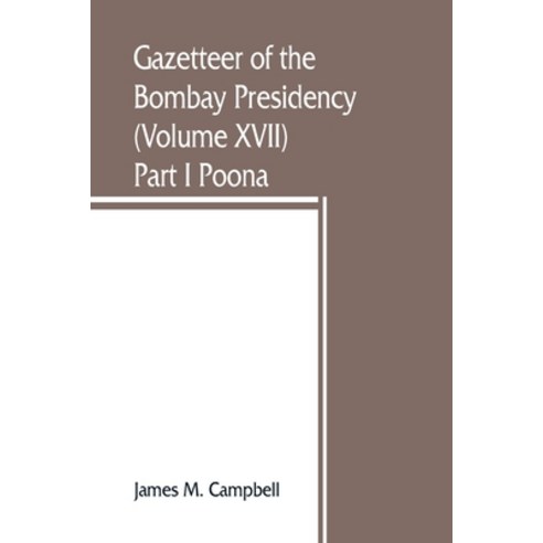 (영문도서) Gazetteer of the Bombay Presidency (Volume XVII) Part I Poona Paperback, Alpha Edition