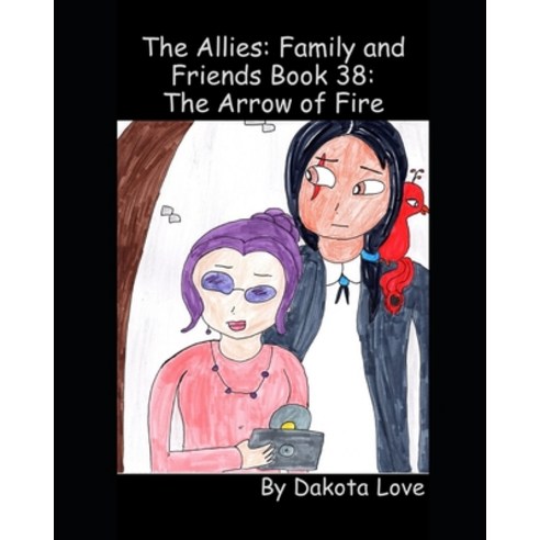 The Allies: Family and Friends Book 38: The Arrow of Fire Paperback, Independently Published
