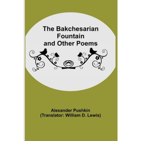 The Bakchesarian Fountain and Other Poems Paperback, Alpha Edition, English, 9789354545849