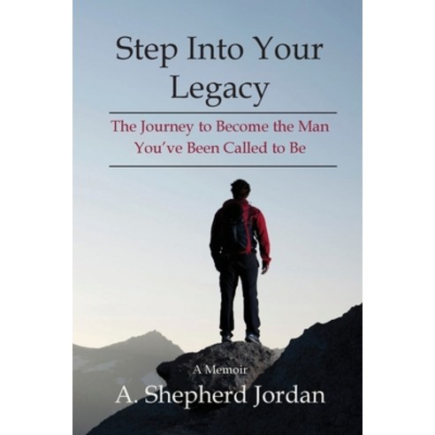 (영문도서) Step Into Your Legacy: The Journey to Become the Man You''ve Been Called to Be Paperback, Reachout Publishing, English, 9781998188000