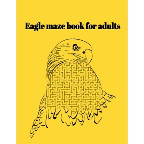 Eagle maze book for adults Paperback, Independently Published, English, 9798727870105