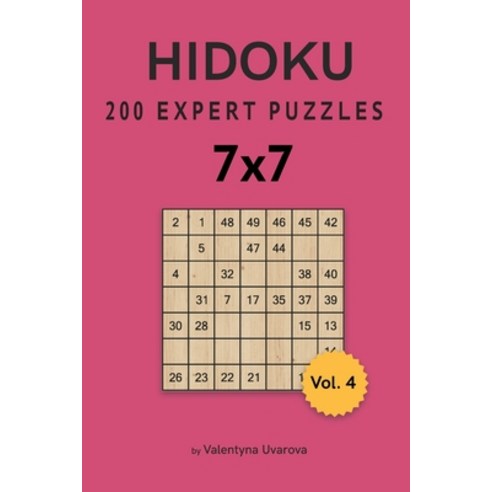 Hidoku: 200 Expert Puzzles 7x7 vol. 4 Paperback, Independently Published