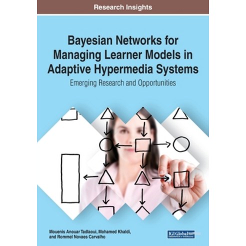 Bayesian Networks for Managing Learner Models in Adaptive Hypermedia Systems: Emerging Research and ... Paperback, Information Science Reference