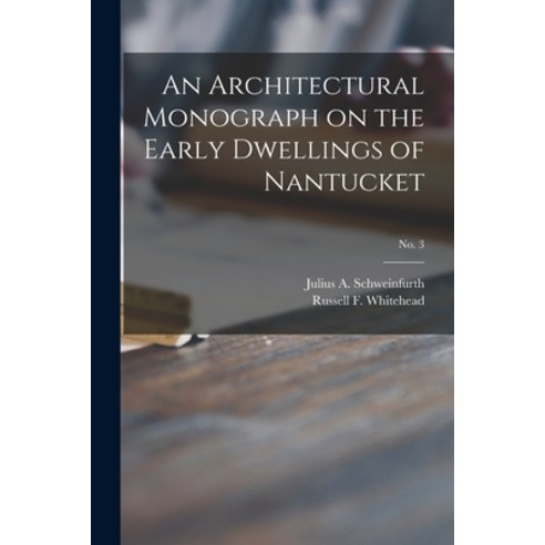 (영문도서) An Architectural Monograph on the Early Dwellings of Nantucket; No. 3 Paperback, Legare Street Press, English, 9781015338654