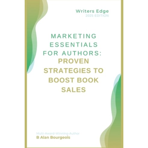 (영문도서) Marketing Essentials for Authors: Proven Strategies to Boost Book Sales Paperback, Texas Authors Institute of ..., English, 9798348399764