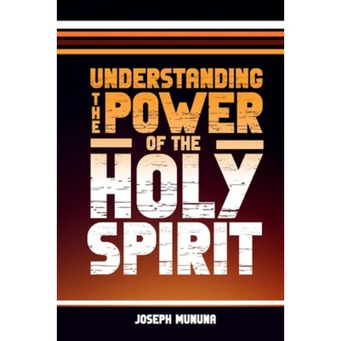 (영문도서) Understanding the Power Of The Holy Spirit Paperback, Independently Published, English, 9798868258336
