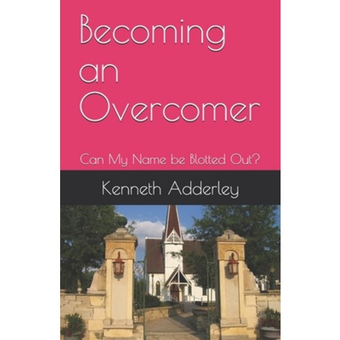 (영문도서) Becoming an Overcomer: Can My Name be Blotted Out? Paperback, Independently Published, English, 9798610745343