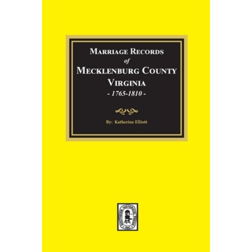 (영문도서) Marriage Records of Mecklenburg County Virginia 1765-1810. (Volume #1) Paperback, Southern Historical Press, English, 9780893083762