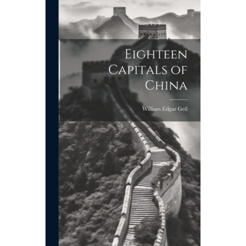(영문도서) Eighteen Capitals of China Hardcover, Legare Street Press, English, 9781020737206