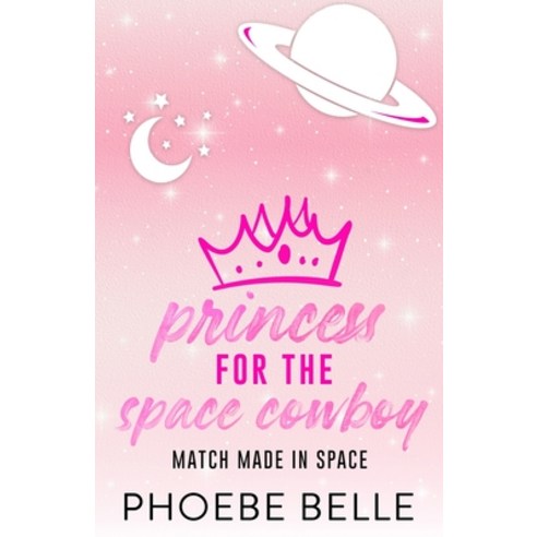 (영문도서) Princess for the Space Cowboy Paperback, Frisky Fox Publishing, LLC, English, 9781965224014