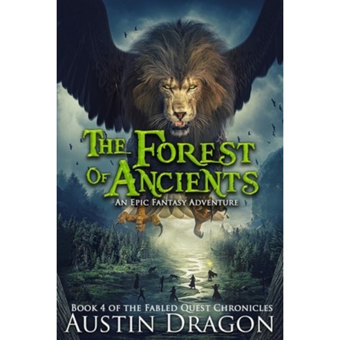 The Forest of Ancients: Fabled Quest Chronicles (Book 4): An Epic Fantasy Adventure Paperback, Well-Tailored Books, English, 9781946590091