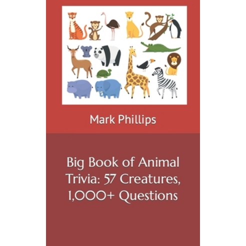 (영문도서) Big Book of Animal Trivia: 57 Creatures 1 000+ Questions Paperback, Independently Published, English, 9798872046653
