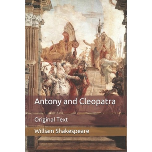 Antony and Cleopatra: Original Text Paperback, Independently Published